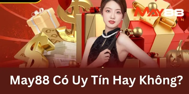 May88 uy tín không?